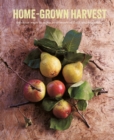 Home-Grown Harvest : Delicious Ways to Enjoy Your Seasonal Fruit and Vegetables - Book