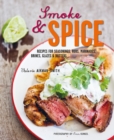 Smoke and Spice : Recipes for Seasonings, Rubs, Marinades, Brines, Glazes & Butters - Book