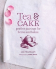 Tea and Cake : Perfect Pairings for Brews and Bakes - Book