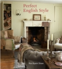 Perfect English Style : Creating Rooms That are Comfortable, Pleasing and Timeless - Book