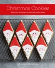 Christmas Cookies : More Than 60 Recipes for Adorable Festive Bakes - Book