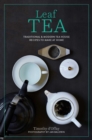 Leaf Tea : Infusions, Cold Brews, Sodas, Frappes and More - Book