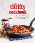 The Thrifty Cookbook : More Than 80 Deliciously Easy Recipes for Households on a Budget - Book