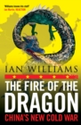 The Fire of the Dragon : China's New Cold War - eBook