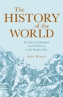 The History of the World : The Story of Mankind from Prehistory to the Modern Day - eBook