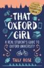 That Oxford Girl : A Real Student's Guide to Oxford University - Book