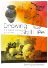 Drawing Still Life : A Practical Course for Artists - eBook