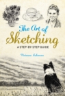 The Art of Sketching : A Step by Step Guide - eBook