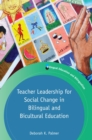 Teacher Leadership for Social Change in Bilingual and Bicultural Education - eBook