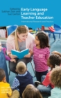 Early Language Learning and Teacher Education : International Research and Practice - Book