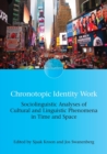 Chronotopic Identity Work : Sociolinguistic Analyses of Cultural and Linguistic Phenomena in Time and Space - Book