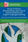 Person to Person Peacebuilding, Intercultural Communication and English Language Teaching : Voices from the Virtual Intercultural Borderlands - Book