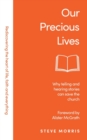 Our Precious Lives : Why Telling and Hearing Stories Can Save the Church - Book