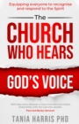 The Church Who Hears God's Voice : Equipping everyone to recognise and respond to the Spirit - Book