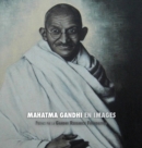 Mahatma Gandhi en Images : Preface de la Gandhi Research Foundation - Book