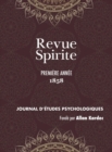 Revue Spirite (Annee 1858 - premiere annee) : le recit des manifestations materielles ou intelligentes des Esprits, apparitions, evocations, ainsi que toutes les nouvelles relatives au Spiritisme, l'e - Book
