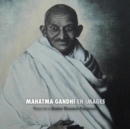 Mahatma Gandhi en Images : Preface de la Gandhi Research Foundation - tout en couleur - Book