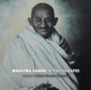 Mahatma Gandhi in Photographs : Foreword by the Gandhi Research Foundation - In Full Color - Book