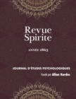 Revue Spirite (Annee 1863) : le spiritisme en Algerie, Elie et Jean Baptiste, etude sur les possedes de Morzine, la barbarie dans la civilisation, sermons contre le spiritisme, sur la folie spirite, l - Book