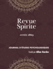 Revue Spirite (Annee 1865) : la nouvelle cure d'une jeune obsedee de Marmande, evocation d'un sourd muet incarne, les esprits instructeurs de l'enfance, de l'apprehension de la mort, un sermond dans l - Book