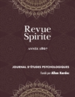 Revue Spirite (Annee 1867) : les romans spirites, les trois filles de la Bible, refutation de l'intervention du demon, de l'homeopathie dans les maladies morales, Lincoln et son meurtrier, de l'Esprit - Book
