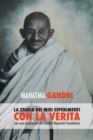 Mahatma Gandhi, la storia dei miei esperimenti con la Verita : con una prefazione del Gandhi Research Foundation - Book