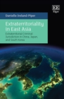 Extraterritoriality in East Asia : Extraterritorial Criminal Jurisdiction in China, Japan, and South Korea - eBook
