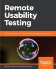 Remote Usability Testing : Actionable insights in user behavior across geographies and time zones - Book