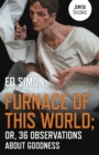 Furnace of this World : Or, 36 Observations About Goodness - eBook
