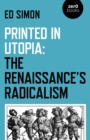 Printed in Utopia : The Renaissance's Radicalism - eBook