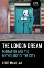 London Dream : Migration and the Mythology of the City - eBook