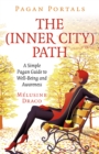 Pagan Portals - The Inner-City Path : A Simple Pagan Guide to Well-Being and Awareness - Book