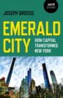 Emerald City : How Capital Transformed New York - eBook