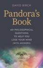 Pandora's Book : 401 Philosophical Questions to Help You Lose Your Mind (with answers) - Book