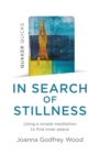 Quaker Quicks - In Search of Stillness : Using a simple meditation to find inner peace - Book