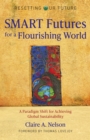 SMART Futures for a Flourishing World : A Paradigm Shift for Achieving Global Sustainability - eBook