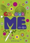 Relax Kids: Colour ME : Step into the world of your imagination as you colour - Book