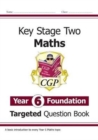 KS2 Maths Year 6 Foundation Targeted Question Book - Book
