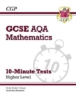 GCSE Maths AQA 10-Minute Tests - Higher (includes Answers) - Book