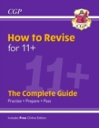 How to Revise for 11+: The Complete Guide (with Online Edition) - Book