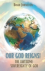 OUR GOD REIGNS! : The Awesome Sovereignty of God - Book