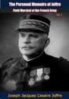 The Personal Memoirs of Joffre, Field Marshal of the French Army, Vol. I - eBook