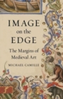 Image on the Edge : The Margins of Medieval Art - Book