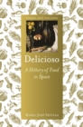 Delicioso : A History of Food in Spain - Book