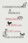 Understanding Animals : Philosophy for Dog and Cat Lovers - eBook