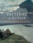 Patterns of Russia : History, Culture, Spaces - Book