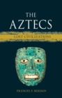 The Aztecs : Lost Civilizations - Book