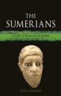 The Sumerians : Lost Civilizations - eBook