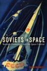 Soviets in Space : Russia's Cosmonauts and the Space Frontier - Book