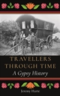 Travellers through Time : A Gypsy History - Book